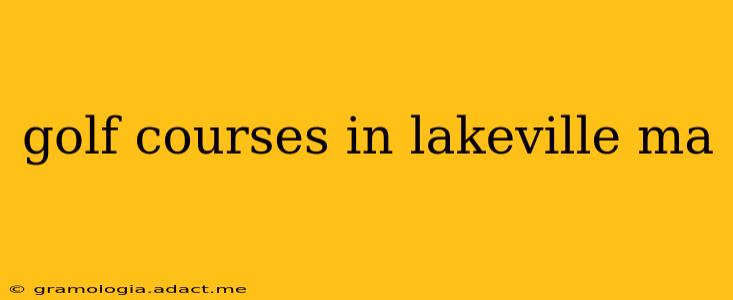 golf courses in lakeville ma