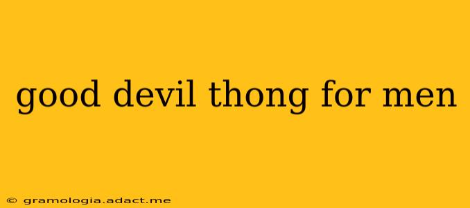 good devil thong for men