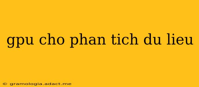 gpu cho phan tich du lieu