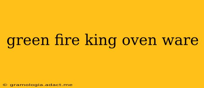 green fire king oven ware