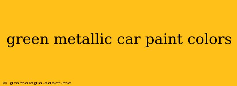 green metallic car paint colors
