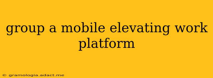 group a mobile elevating work platform