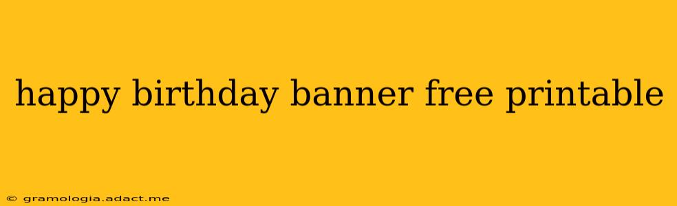 happy birthday banner free printable
