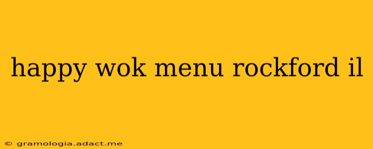 happy wok menu rockford il