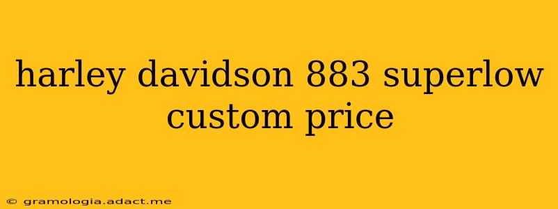 harley davidson 883 superlow custom price
