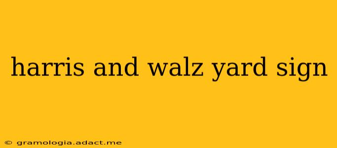 harris and walz yard sign