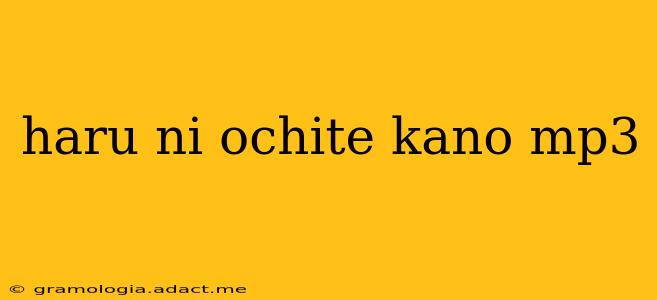 haru ni ochite kano mp3