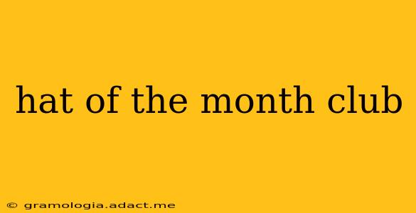 hat of the month club