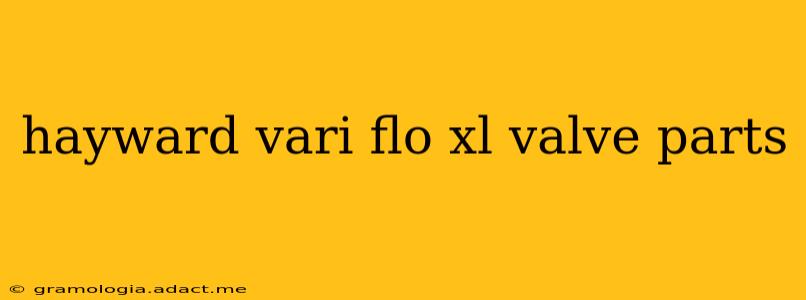 hayward vari flo xl valve parts