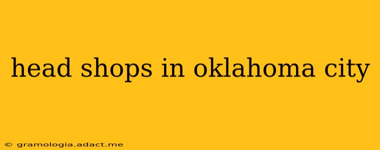 head shops in oklahoma city