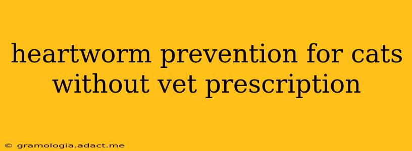 heartworm prevention for cats without vet prescription