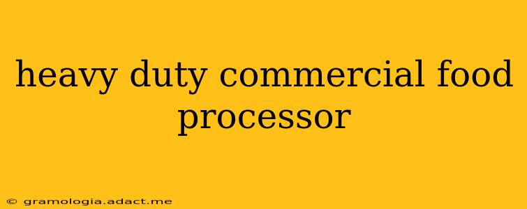 heavy duty commercial food processor
