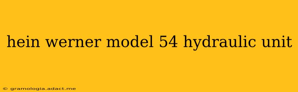 hein werner model 54 hydraulic unit