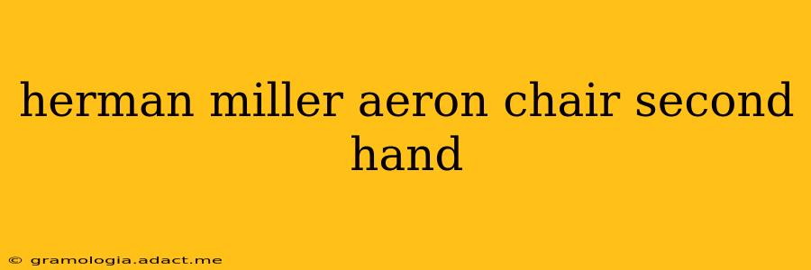 herman miller aeron chair second hand