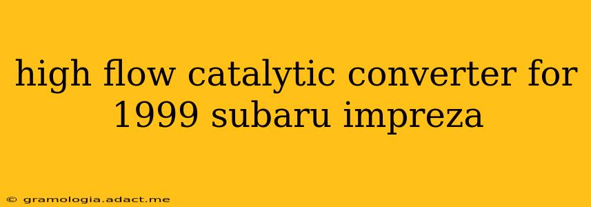 high flow catalytic converter for 1999 subaru impreza