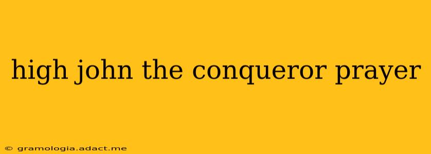 high john the conqueror prayer