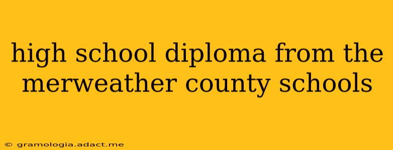 high school diploma from the merweather county schools