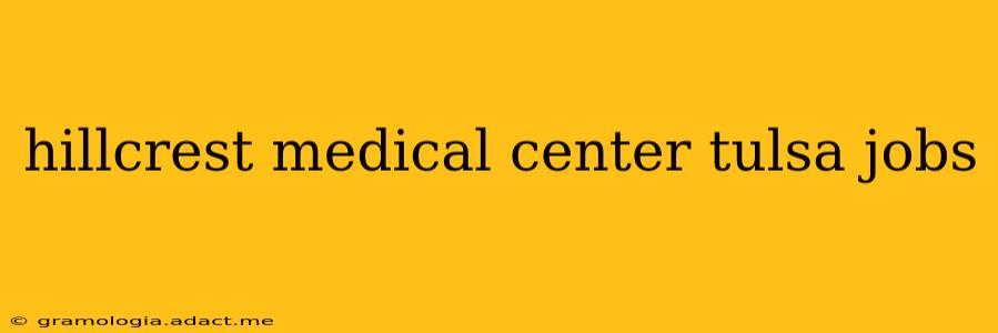 hillcrest medical center tulsa jobs
