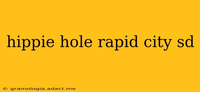 hippie hole rapid city sd