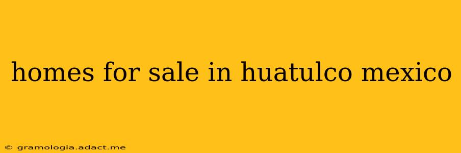 homes for sale in huatulco mexico