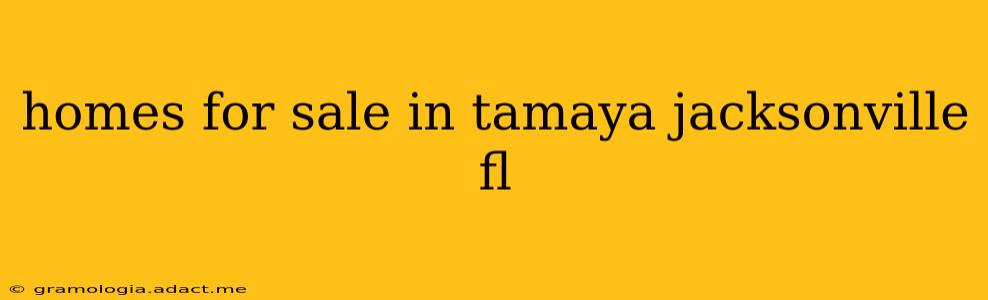 homes for sale in tamaya jacksonville fl