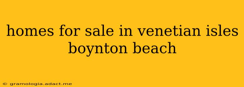 homes for sale in venetian isles boynton beach