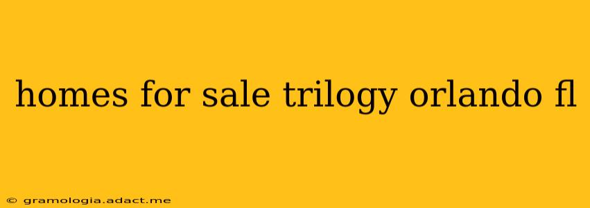 homes for sale trilogy orlando fl