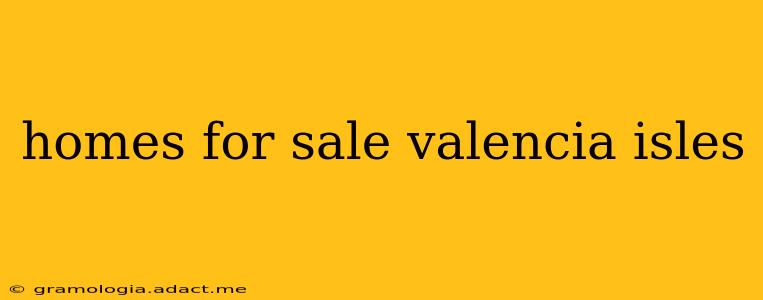 homes for sale valencia isles