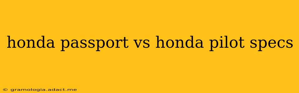 honda passport vs honda pilot specs