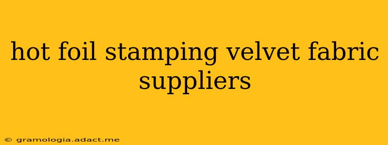 hot foil stamping velvet fabric suppliers