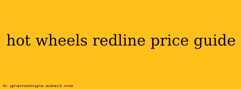 hot wheels redline price guide