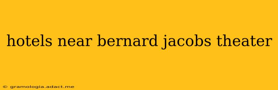 hotels near bernard jacobs theater