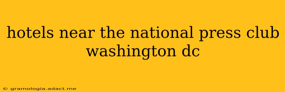 hotels near the national press club washington dc
