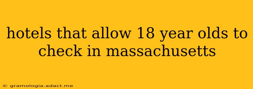 hotels that allow 18 year olds to check in massachusetts