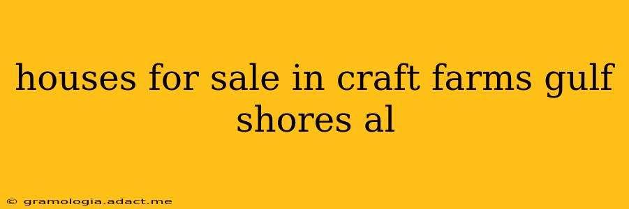 houses for sale in craft farms gulf shores al
