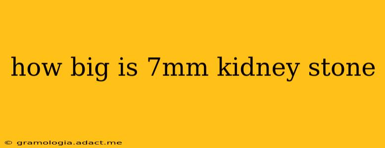 how big is 7mm kidney stone