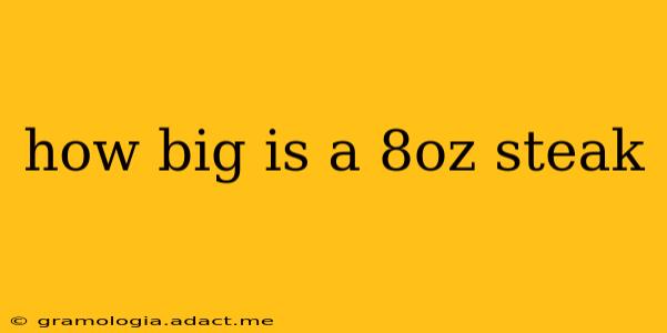 how big is a 8oz steak
