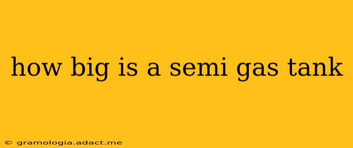 how big is a semi gas tank