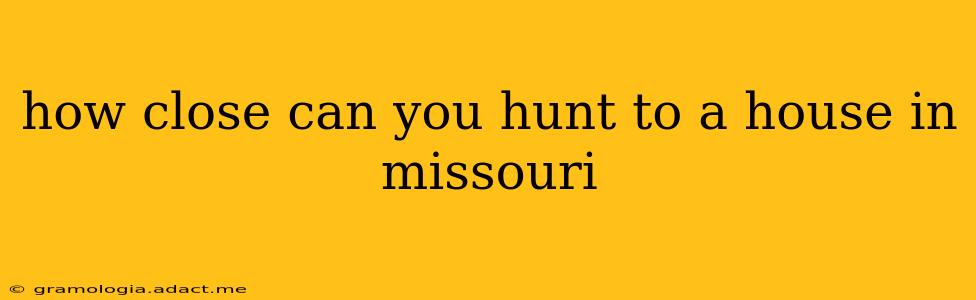 how close can you hunt to a house in missouri