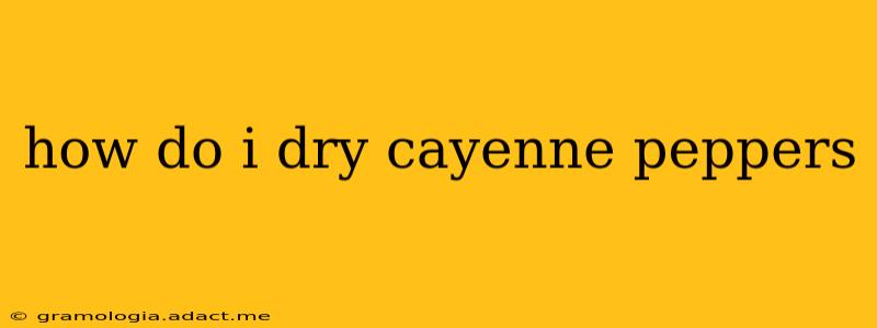 how do i dry cayenne peppers