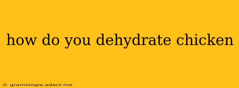how do you dehydrate chicken