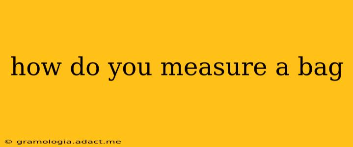 how do you measure a bag