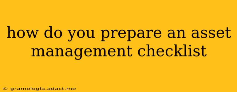 how do you prepare an asset management checklist