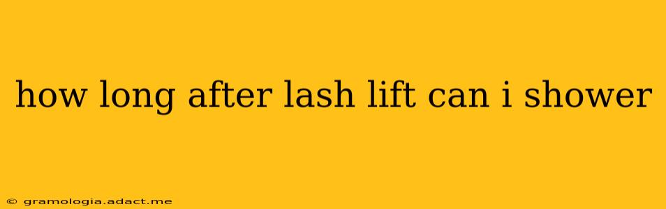 how long after lash lift can i shower