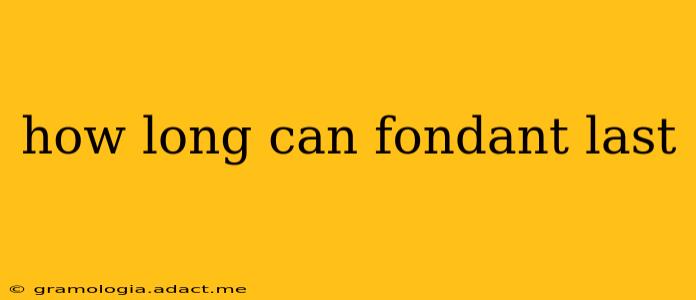 how long can fondant last