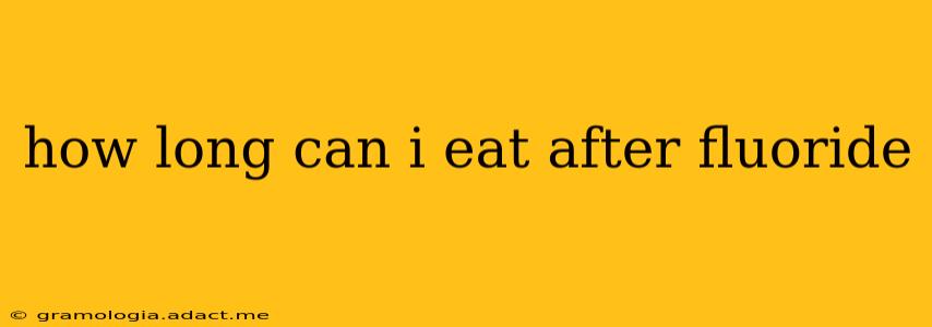 how long can i eat after fluoride