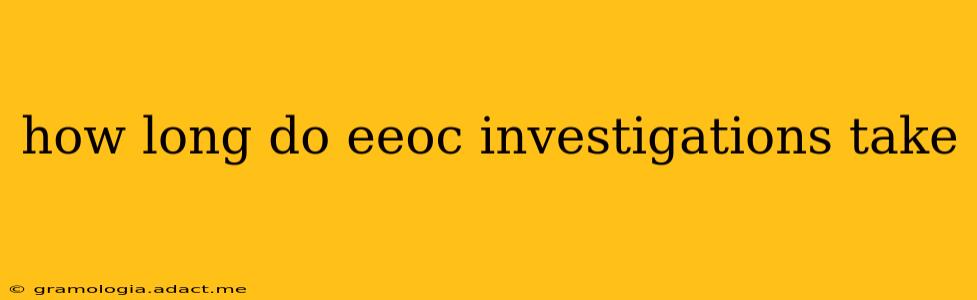 how long do eeoc investigations take