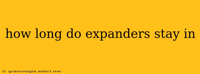 how long do expanders stay in