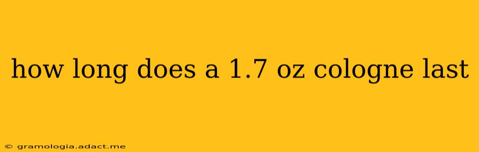 how long does a 1.7 oz cologne last