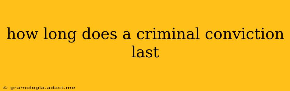 how long does a criminal conviction last